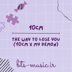 دانلود آهنگ The way to lose you (10CM X MY DEMON) 10CM